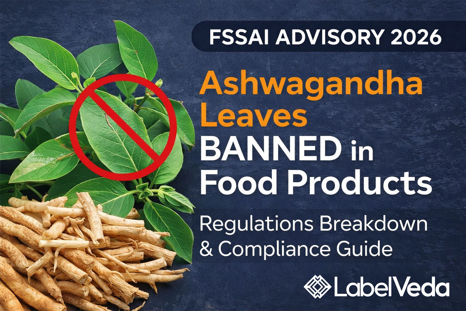 FSSAI Advisory 2026: Ashwagandha Leaves Banned in Food Products – Complete Compliance Guide